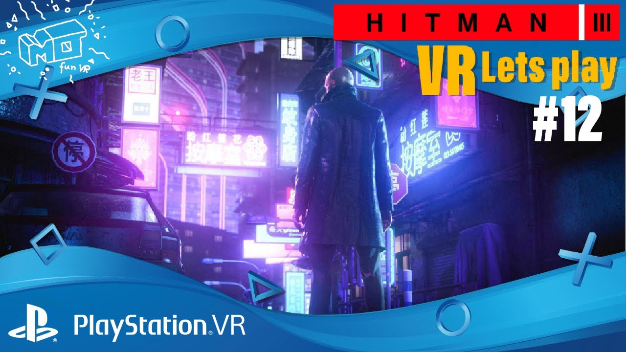 mo fun VR - Hitman 3 / Playstation VR ._. Chongquing #12 / VR lets play / live