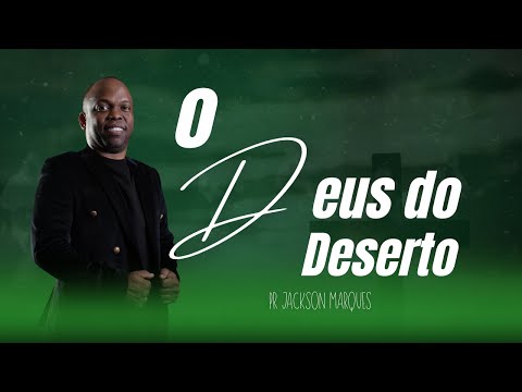 O DEUS DO DESERTO | Pr. Jackson Marques