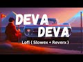 Deva Deva || Brahmastra || Arjit  || { slowed + reverb } || Full songs