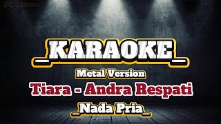Download lagu Tiara - Andra Respati ll Karaoke Slow Metal ll Nada Pria #karaoke #karaokemetal #tiara mp3