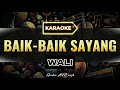 Baik Baik Sayang Wali Karaoke Original Key