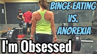BINGE EATING vs. ANOREXIA  |  How I Handle Both