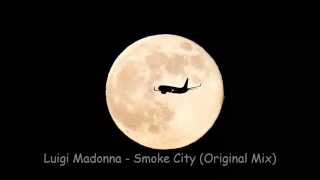Luigi Madonna - Smoke City (Original Mix) [HQ]