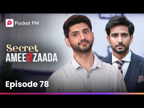 Episode 78 | Secret Ameerzaada | Pocket FM