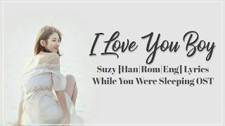 수지 Suzy– I Love You Boy [Han|Rom|Eng]  Lyrics While You Were Sleeping OST Part 4