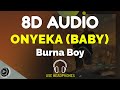 Burna Boy - Onyeka (Baby) | 8D Audio (Best Version)