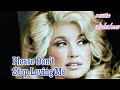 Please Don't Stop Loving Me Dolly Parton