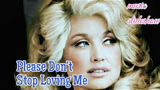 Please Don't Stop Loving Me Dolly Parton