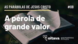 A pérola de grande valor - Oitava IPB de Londrina