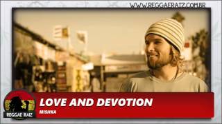 Mishka - Love and Devotion