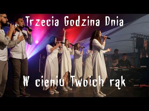 W cieniu Twoich rąk - TGD Trzecia Godzina Dnia