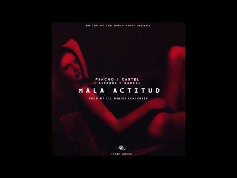 Pancho y Castel - Mala Actitud (feat. J Alvarez & Darell)