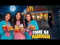 MANU LORENA AND ANA JÚLIA FACE THEIR FEAR OF THE NIGHT TO EAT AT McDonald S AT 3 AM
