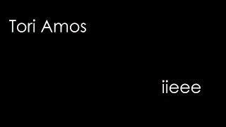 Tori Amos - iieee (lyrics)
