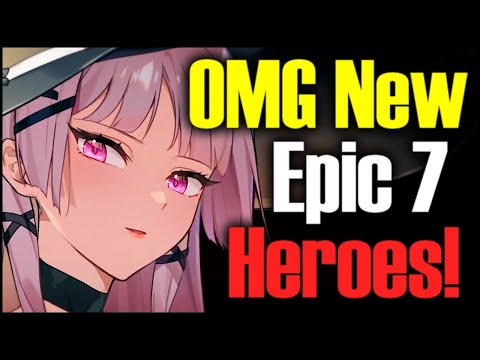 OMG FINALLY! NEW EPIC 7 UPCOMING HEROES!!