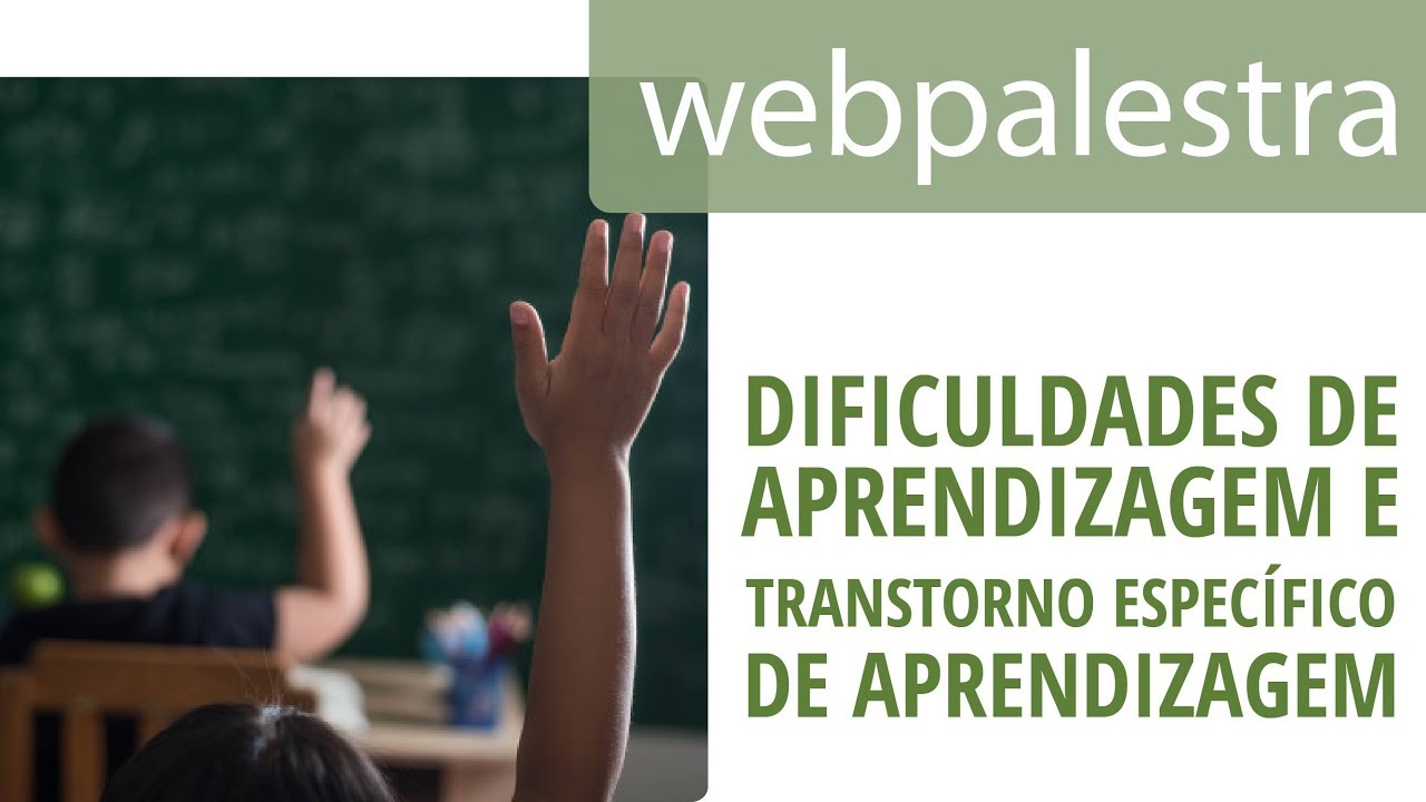 Webpalestra - Dificuldades de aprendizagem e o transtorno específico de aprendizagem