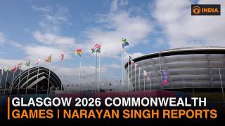 Glasgow 2026 Commonwealth Games | Narayan Singh Reports