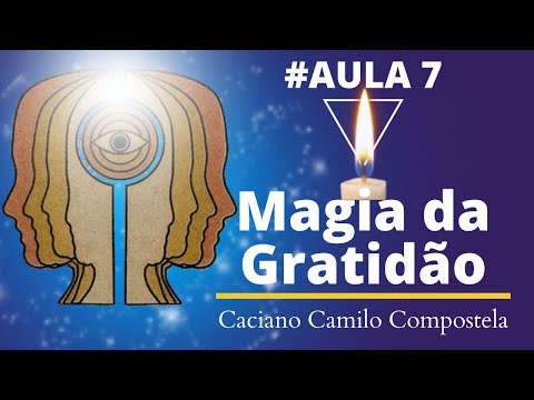 #7 Magia da Gratidão - por Caciano Camilo Compostela
