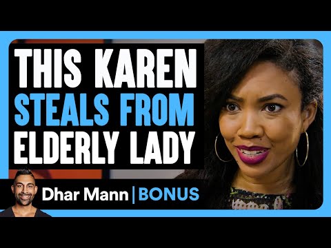 KAREN STEALS From Elderly Lady | Dhar Mann Bonus!