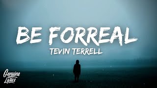 Be Forreal - Tevin Terrell (tiktok Song) this is how I feel, I&#39;m in need of love