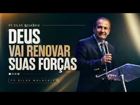 PR SILAS MALAFAIA I DEUS VAI RENOVAR SUAS FORÇAS