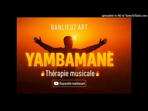 BANLIEUZ’ART – YAMBAMANÈ (Audio Officiel 2025)