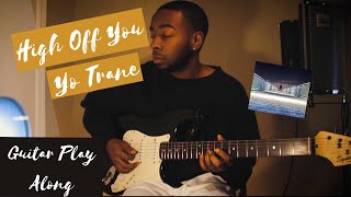 Yo Trane - High off you (Guitar Play Along)
