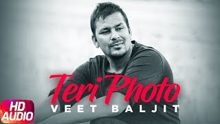 Teri Photo  Full Audio Song  Veet Baljit  Latest P