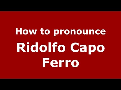 How to pronounce Ridolfo Capo Ferro (Italian/Italy)  - PronounceNames.com