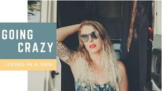 GOING CRAZY LIVING IN A VAN? | Questions That Can Help You Decide