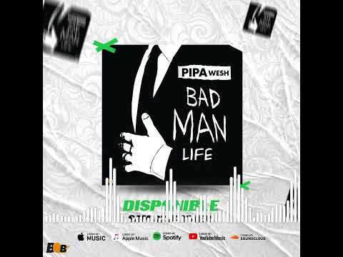 PIPA-WESH_-_BAD-MAN-LIFE (2023)