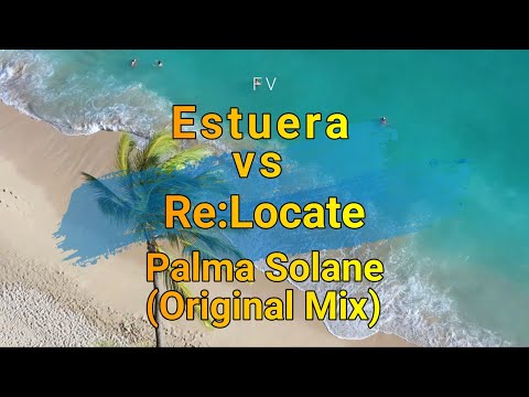 Estuera vs Re:locate - Palma Solane (Original Mix)
