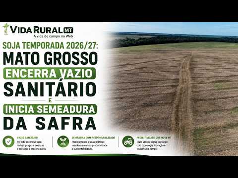 MATO GROSSO ENCERRA VAZIO SANITÁRIO E INICIA SEMEADURA DA SAFRA