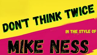 MIKE NESS - DON&#39;T THINK TWICE (KARAOKE INSTRUMENTAL VERSION) PUNK MEDIA KARAOKE