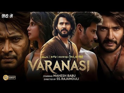 Varanasi | (SSMB29)Hindi Full Movie | Full HD | Mahesh Babu | Latest South Indian movie| 2025 |