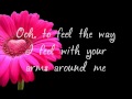 Faith Hill - The Way You Love Me |Lyrics| - MyFavMusic123 Faith Hill - The Way You Love Me |Lyrics|