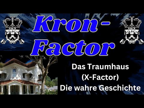 Kron-Factor: Das Traumhaus (X-Factor) - Die wahre Geschichte