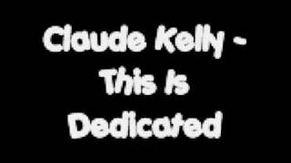 Claude Kelly- This Is Dedicated