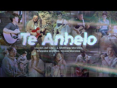Unción del Cielo | TE ANHELO 🤍 | Waleska Morales, Matthew Morales, Nicole Morales | Video Oficial