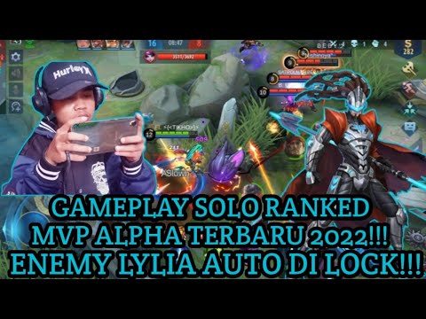 GAMEPLAY SOLO RANKED MVP ALPHA TERBARU 2022!!! ENEMY LYLIA AUTO DI LOCK!!!