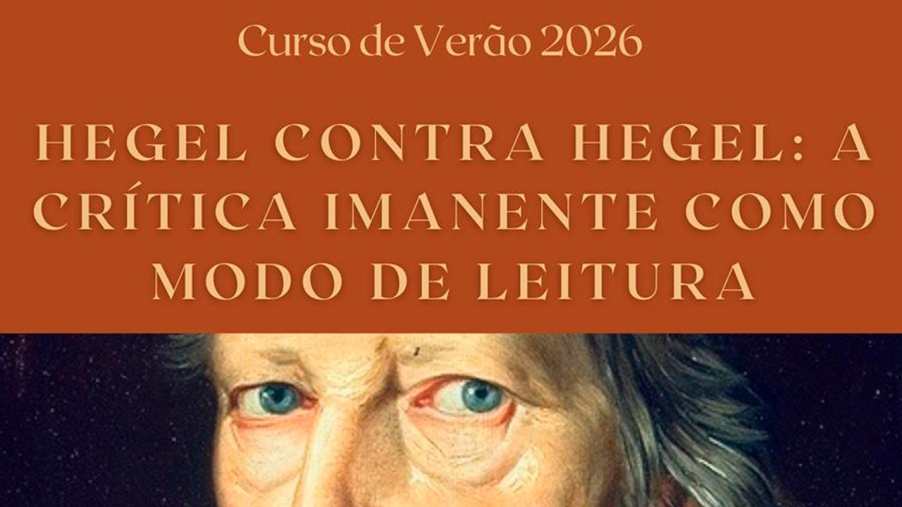 Hegel contra Hegel: a crítica imanente como modo de leitura - Aula 5