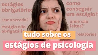 TUDO SOBRE OS ESTÁGIOS DE PSICOLOGIA | como são os estágios de psicologia