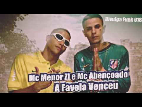 Mc Menor ZL e Mc Abençoado - A Favela Venceu (Dj MG)