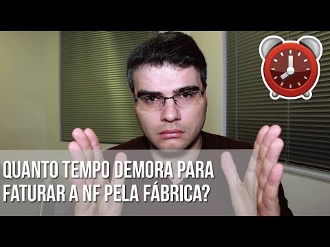 QUANTO TEMPO DEMORA PRA FATURAR A NOTA FISCAL PELA FÁBRICA ⏰