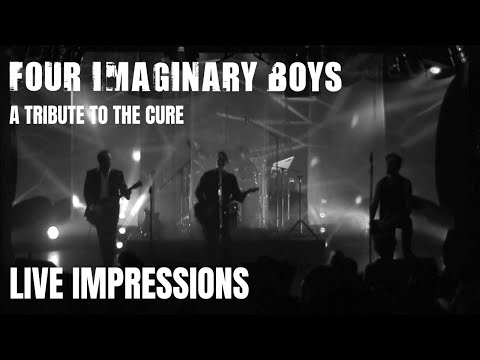 FOUR IMAGINARY BOYS - The Cure Tribute band - Live Impressions - HD