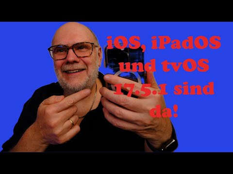 iOS, iPadOS und tvOS 17.5.1 sind da!