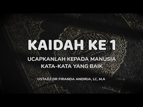 KAIDAH-KAIDAH KEHIDUPAN DALAM AL-QURAN NO 1/50 - USTADZ DR FIRANDA ANDIRJA, LC, M.A