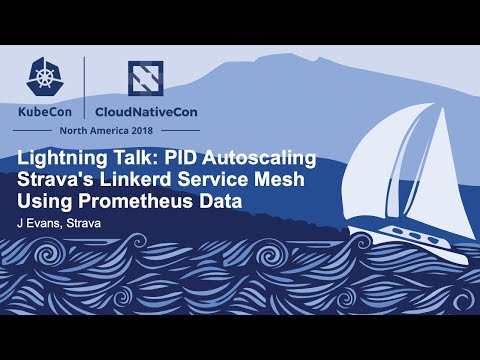 Lightning Talk: PID Autoscaling Strava's Linkerd Service Mesh Using Prometheus Data - J Evans