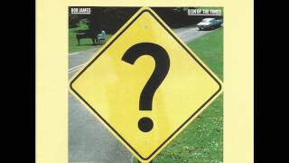 Bob James - Sign Of The Times - written by Rod Temperton