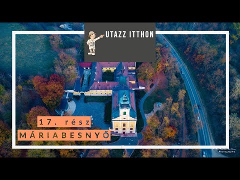Utazz Itthon - 17. rész - MÁRIABESNYŐI NAGYBOLDOGASSZONY BAZILIKA (4K)